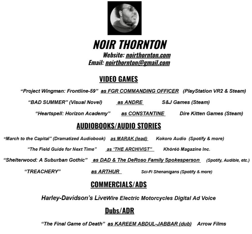 Noir Thornton's Resume Noir Thornton's Resume, a listing of his most relevant, most notable projects, will be updated frequently.